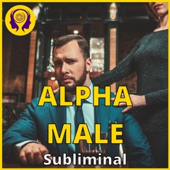★ALPHA MALE★ Become The Ultimate Alpha Male! - Powerful SUBLIMINAL 🎧