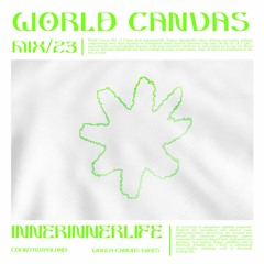 World Canvas Mix 23: innerinnerlife