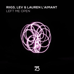 RIIGS, LEV & Lauren L'aimant - Left Me Open