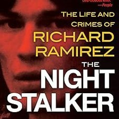 @$ The Night Stalker: The Disturbing Life and Chilling Crimes of Richard Ramirez BY: Philip Car