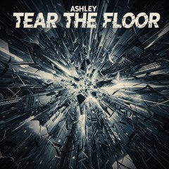 Ashley - Tear the floor