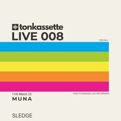 TONKASSETTE [LIVE] 008 - Sledge - Muna