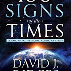 Read [EBOOK EPUB KINDLE PDF] 100 Signs of the Times: Leading Up to the Second Coming