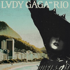 Lady Gaga - Live in Copacabana, Rio, Brazil