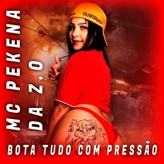 Bota Tudo Com Pressão Mc Pekena Da Z.O - Prod. Dj Bruno Mixer