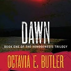( DwXm0 ) Dawn (The Xenogenesis Trilogy Book 1) by Octavia E. Butler ( FMr )