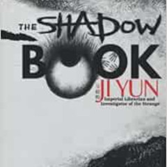 [ACCESS] EBOOK 📑 The Shadow Book of Ji Yun: The Chinese Classic of Weird True Tales,