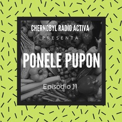 Ponele Pupon Episodio #11 - ChernobylRadioActiva