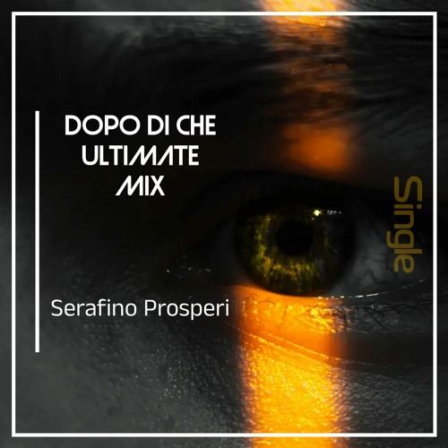 Serafino Prosperi - Dopo Di Che (Ultimate Mix) FREE Link