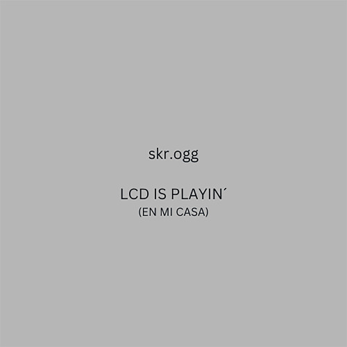 LCD is playin' (en mi casa)