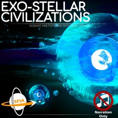 Exo-Stellar Civilizations (Narration Only)