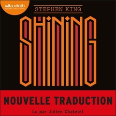 « Shining » de Stephen King trad. par Jean Esch lu par J. Chatelet