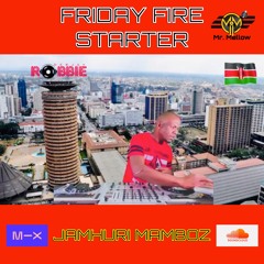 FRIDAY-FIRE-STARTER-FB-LIVE [JAMHURI-MAMBOZ]