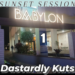 Babylon Sunset Session - 20240412 - Dastardly Kuts