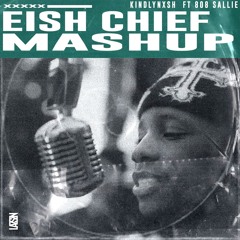 KindlyNxsh - Eish Chief (feat. 808 Sallie) [lazszn mashup]