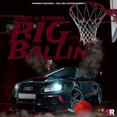 Eddy G Bomba - Big Ballin