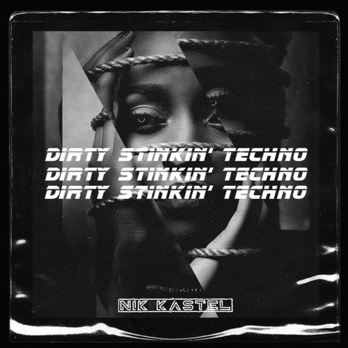 Stream Nik Kastel - Dirty Stinkin' Techno by Nik Kastel | Listen online for  free on SoundCloud