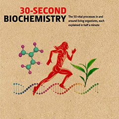 [Read] EBOOK 📑 30-Second Biochemistry: The 50 vital processes in and around living o
