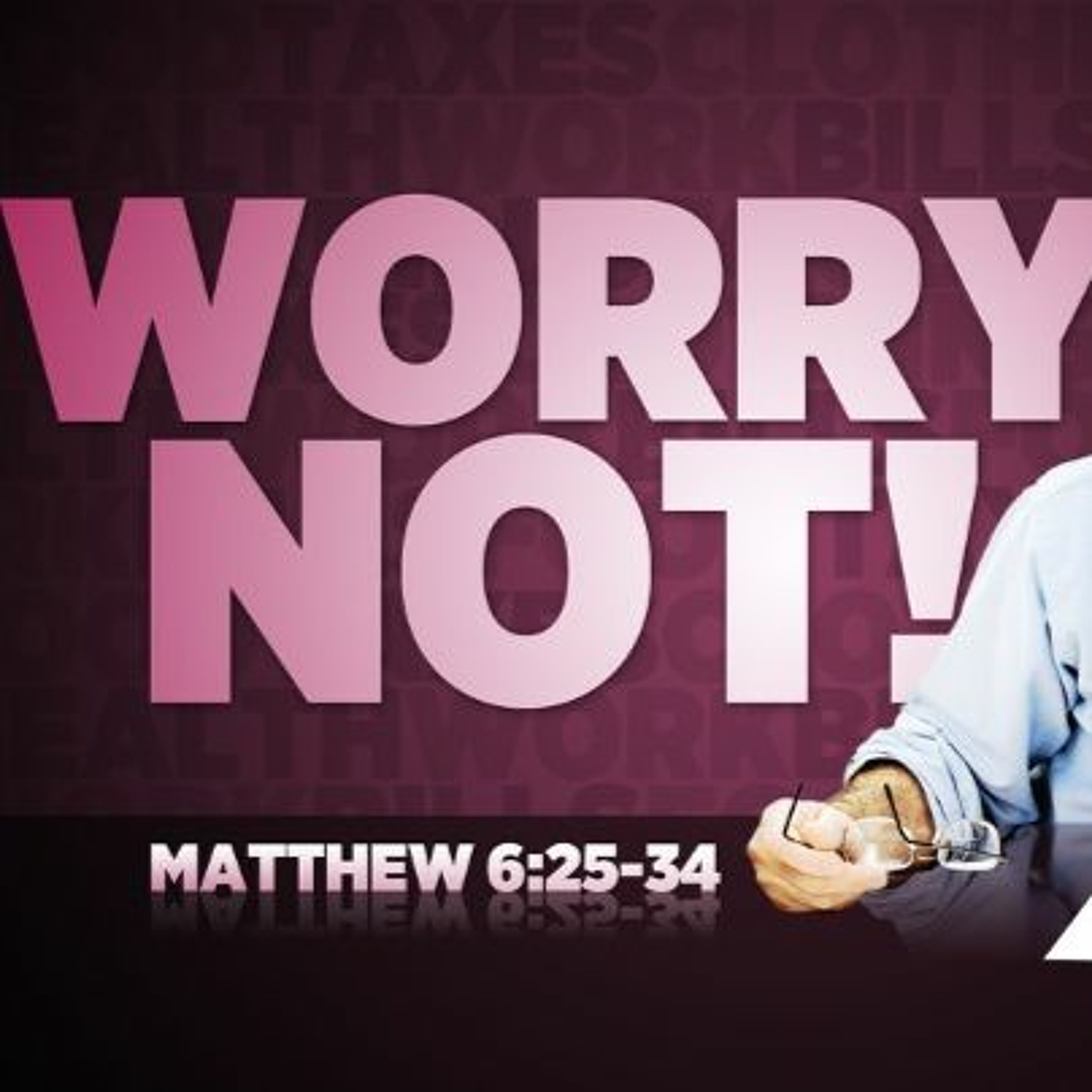 4-26-2020  "Worry Not"   -Pastor Billy Register episode artwork