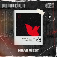 MAAD WEST - Back 2 Da Sound