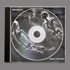Something Real (feat. Tay Dreamin)