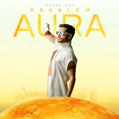 SAKALEM PRESENTS: AURA (HOUSE SET)