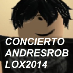 CONCIERTO DE ANDRESROBLOX2014 😨 (mas info en la desc)