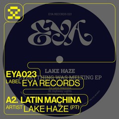 PREMIERE: A2. Lake Haze - Latin Machina (EYA023)