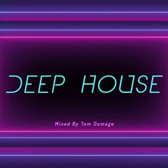 Deep/Organ House Mixed by Tom Damage 2021