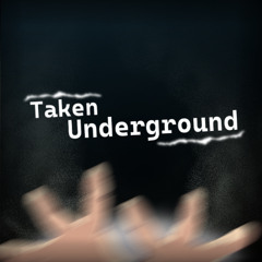 Taken Underground