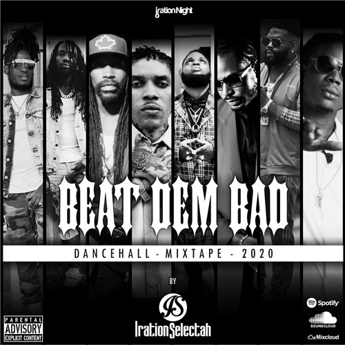 Beat Dem Bad Mixtape Dancehall 2020 (Explicit) by Iration Selectah
