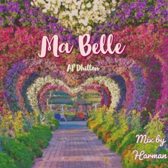 Ma Belle - AP Dhillon - Mix by Harman