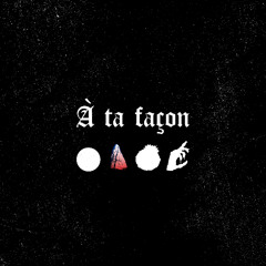 À ta façon