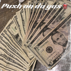 Push on da Gas