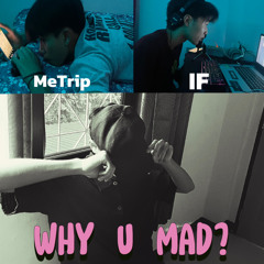 WHY U MAD? ft.METRIP & LUCKZAAA 🖤