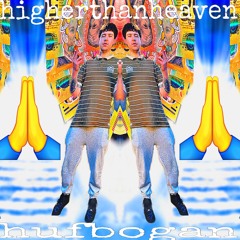 HUFBOGAN - HIGHERTHANHEAVEN