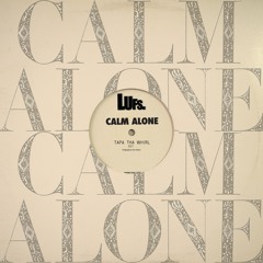 Calm Alone - Tapa tha Whirl