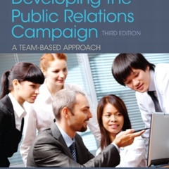 READ PDF 📒 Developing the Public Relations Campaign by  Randy Bobbitt &  Ruth Sulliv