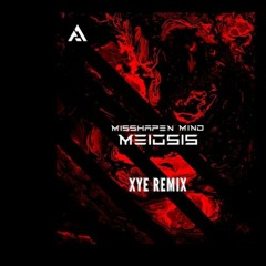 Misshapen Mind - Meoisis [Xye Remix]