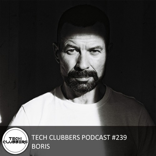 Boris - Tech Clubbers Podcast #239