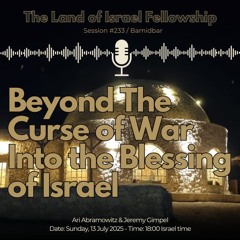 Beyond the Curse of War Into the Blessing of Israel: The Land of Israel Fellowship