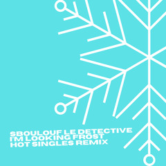 I'm Looking Frost (Hot Singles Remix)
