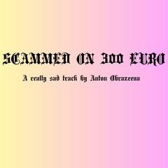 SCAMMED ON 300 EURO