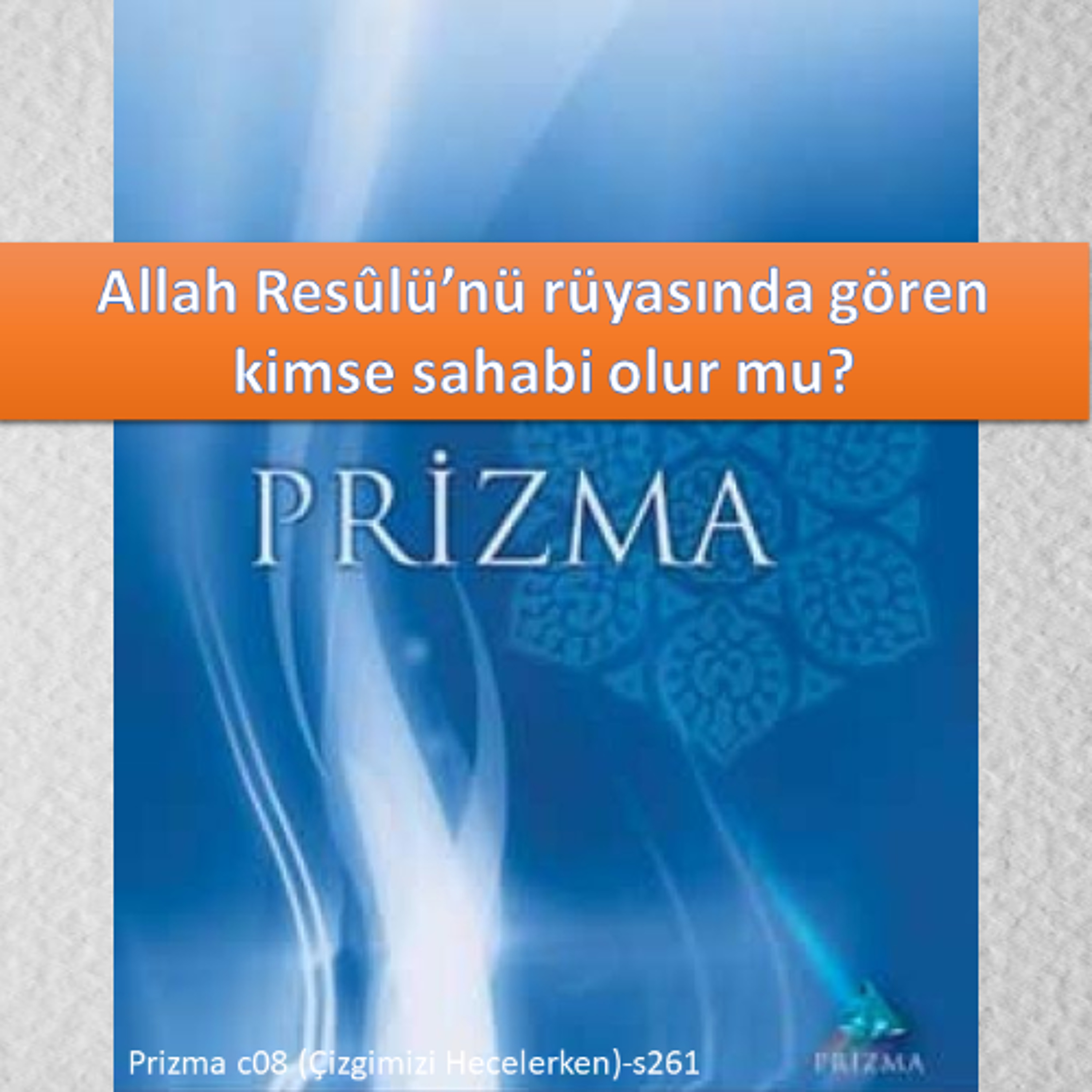Prizma c08 (Çizgimizi Hecelerken)-s261 - M. Fethullah Gülen Hocaefendi (rh)