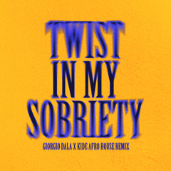 Twist In My Sobriety (Giorgio Dala & Kide Afro House Edit) / FREE DOWNLOAD