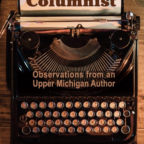 ⚡Audiobook🔥 The SideRoad Columnist: Observations from an Upper Michigan Author