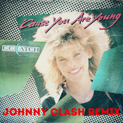 Stream C.C. Catch - Cause You Are Young (Johnny Clash Remix) by Johnny  Clash | Listen online for free on SoundCloud