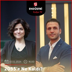 İlgin Eray – Esra Aydınoğlu ile 2053’e Ne kaldı?