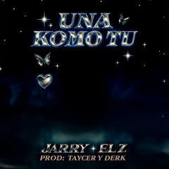 UNA KOMO TU (feat. Taycer & el z)