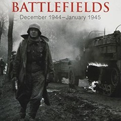 Read pdf The Ardennes Battlefields: December 1944–January 1945 (Then & Now) by  Simon Forty &  Leo